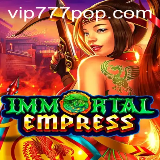 ImmortalEmpress: Descubra o Fascinante Mundo do Jogo com 'vip777'